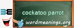 WordMeaning blackboard for cockatoo parrot